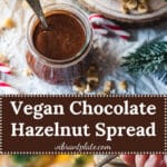 Vegan Chocolate Hazelnut Spread Vegan Nutella