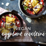 Vegan Eggplant Involtini